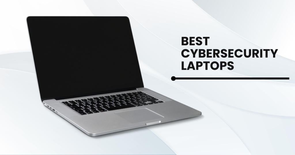 best cybersecurity laptops,best laptop for cyber security students 2024,laptops for cyber security,best laptop for cyber security professionals,best laptops for pentesting