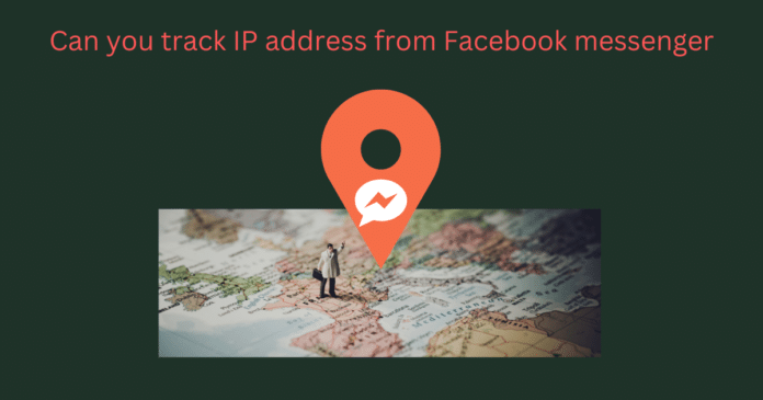 can you track ip address from facebook messenger,messenger location tracker without them knowing,how to find someone location on fb,